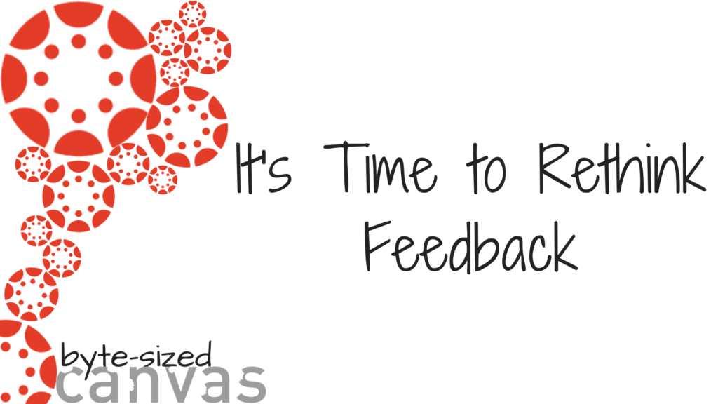 Byte-sized Canvas: It's Time to Rethink Feedback