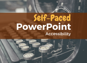 Self-Paced PowerPoint Accessibility