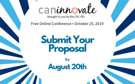 Can-Innovate, brought to you by the CVC-OEI. Free online conference on October 25, 2019. Submit your proposal by August 20th.